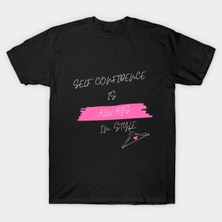 Self Confidence is Always in Style T-Shirt